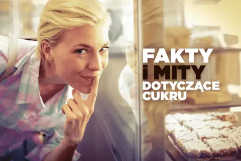 Kobieta zastanawia się, czy cukier jest potrzebny, patrząc na słodkości. Napis: "Fakty i mity dotyczące cukru".